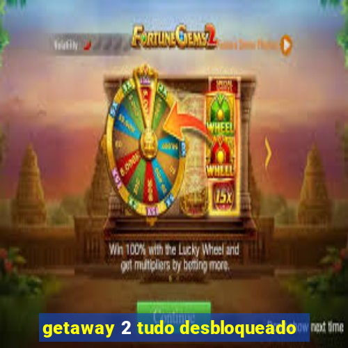 getaway 2 tudo desbloqueado